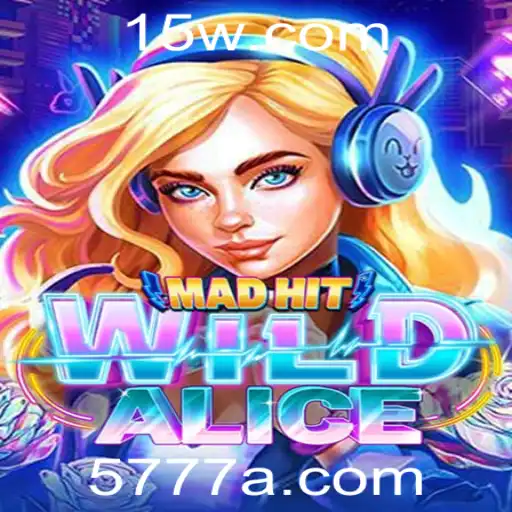 MadHitWildAlice: Explorando o Fascinante Mundo do Jogo com a Palavra-chave 777a